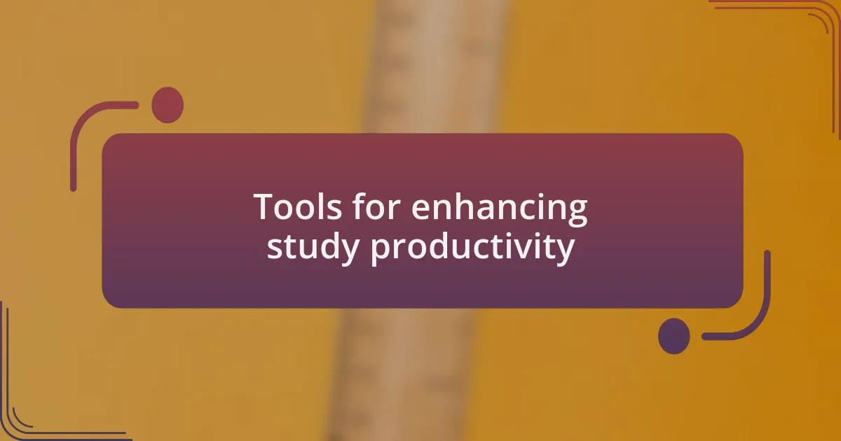 Tools for enhancing study productivity