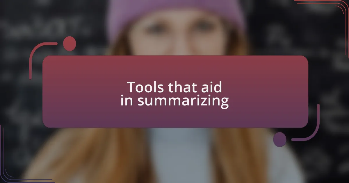 Tools that aid in summarizing