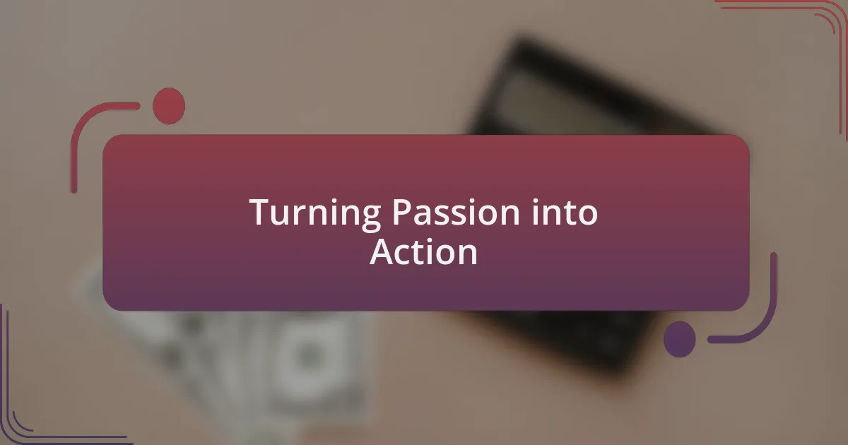 Turning Passion into Action