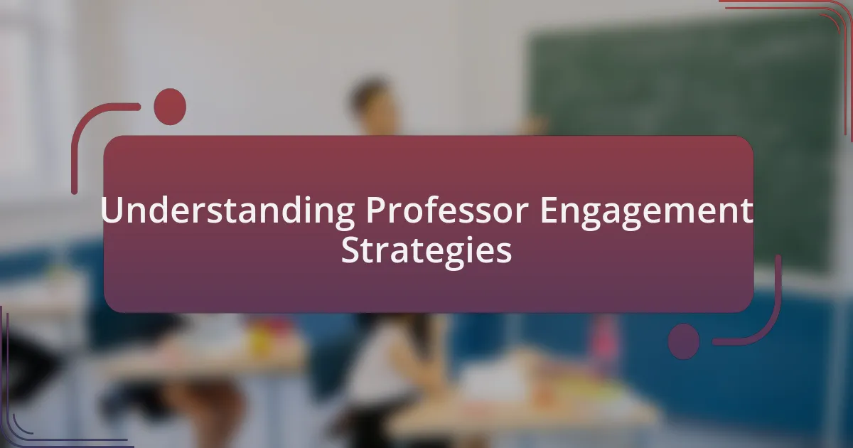 Understanding Professor Engagement Strategies