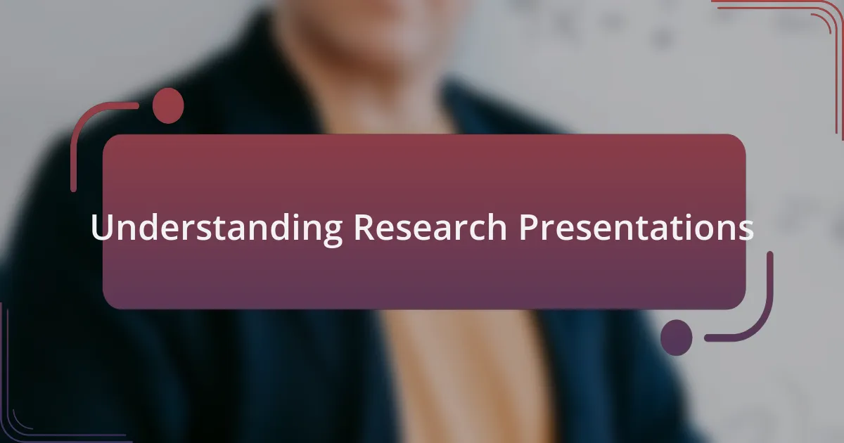 Understanding Research Presentations