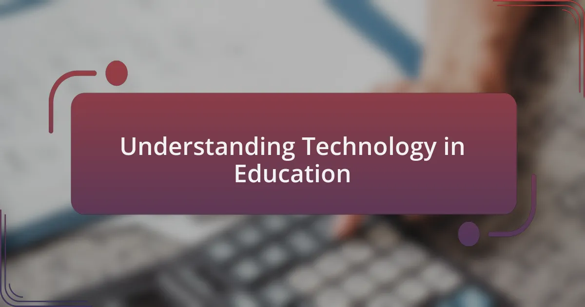 Understanding Technology in Education