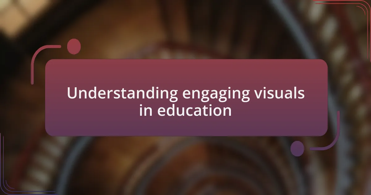 Understanding engaging visuals in education