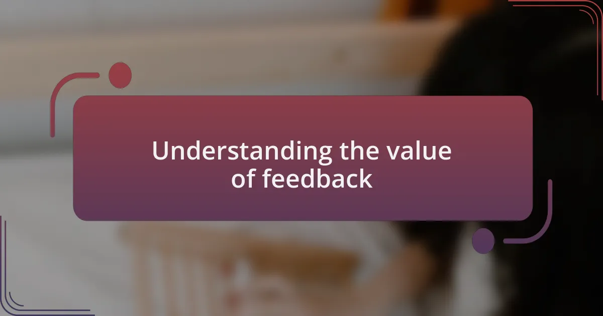Understanding the value of feedback