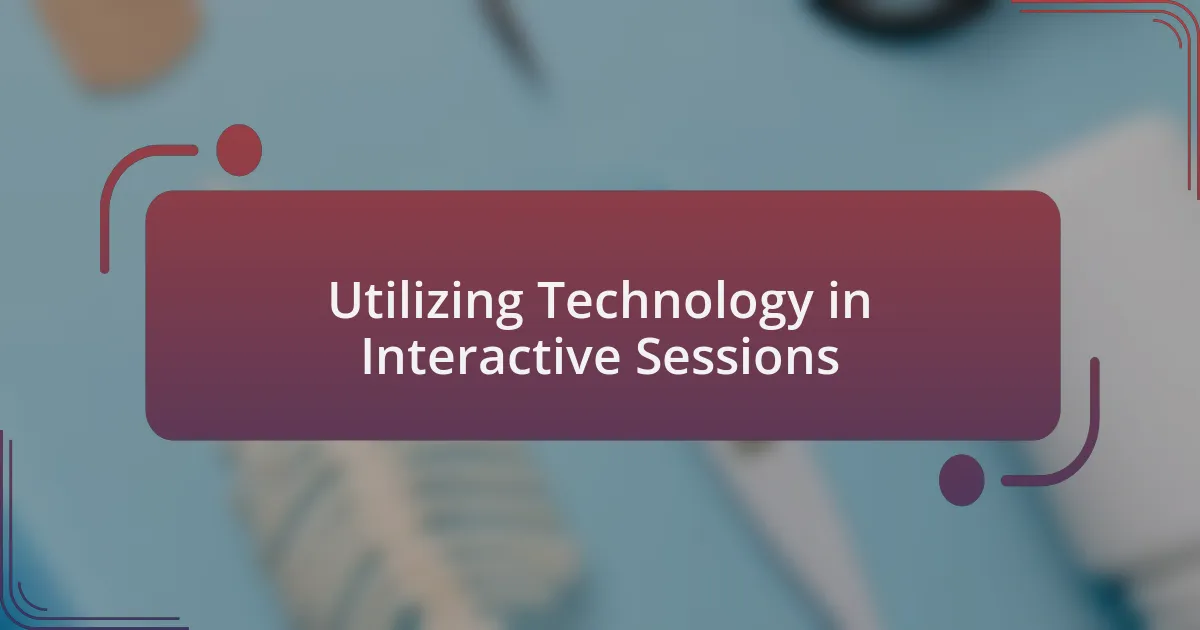 Utilizing Technology in Interactive Sessions